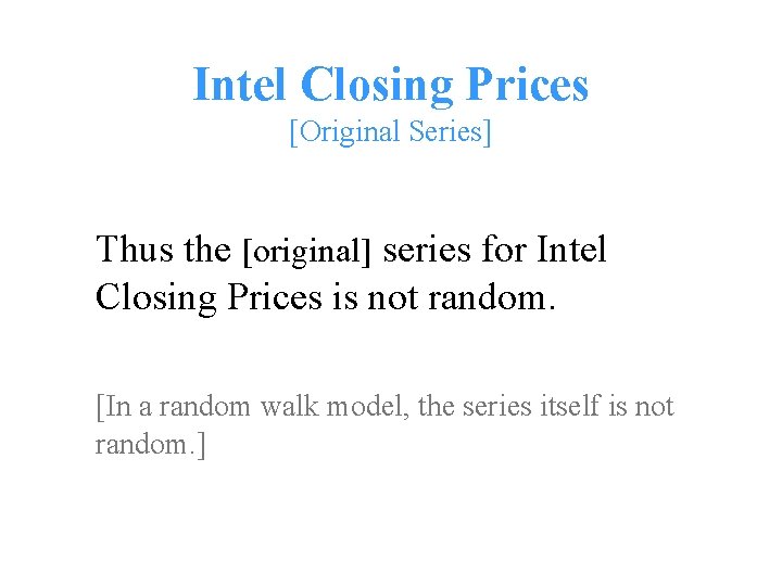 Intel Closing Prices [Original Series] Thus the [original] series for Intel Closing Prices is