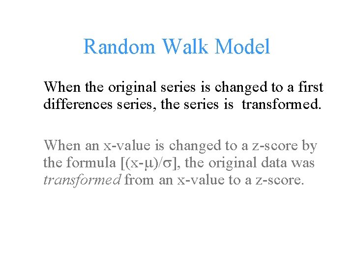 Random Walk Model When the original series is changed to a first differences series,