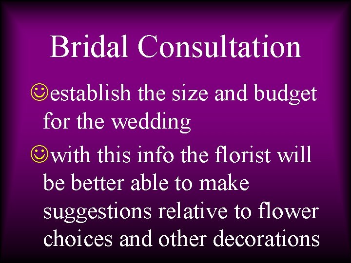 Bridal Consultation Jestablish the size and budget for the wedding Jwith this info the