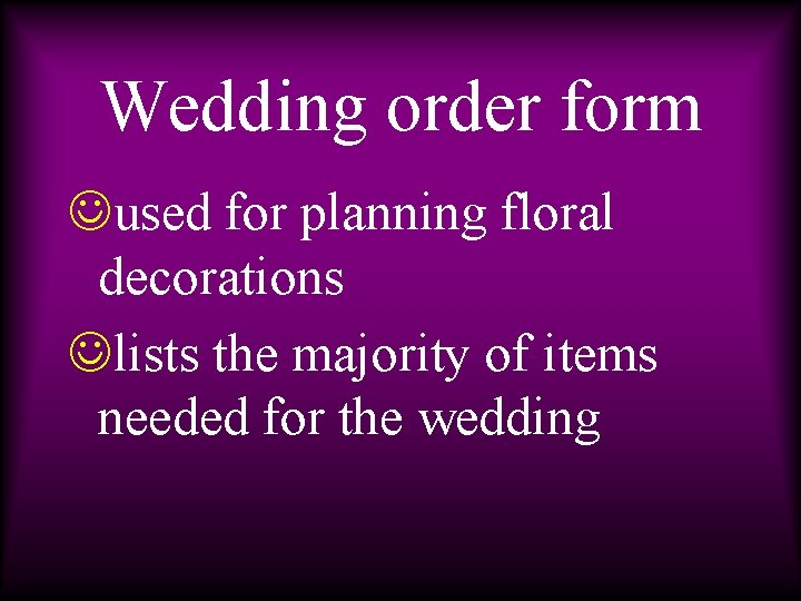 Wedding order form Jused for planning floral decorations Jlists the majority of items needed