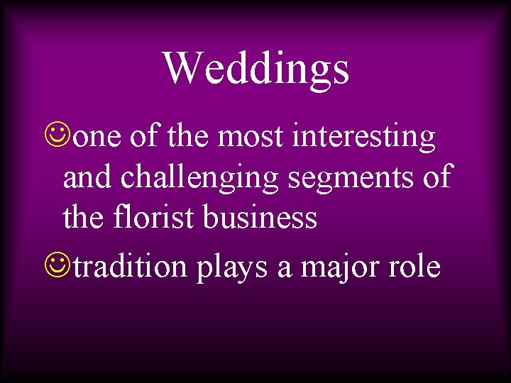 Weddings Jone of the most interesting and challenging segments of the florist business Jtradition