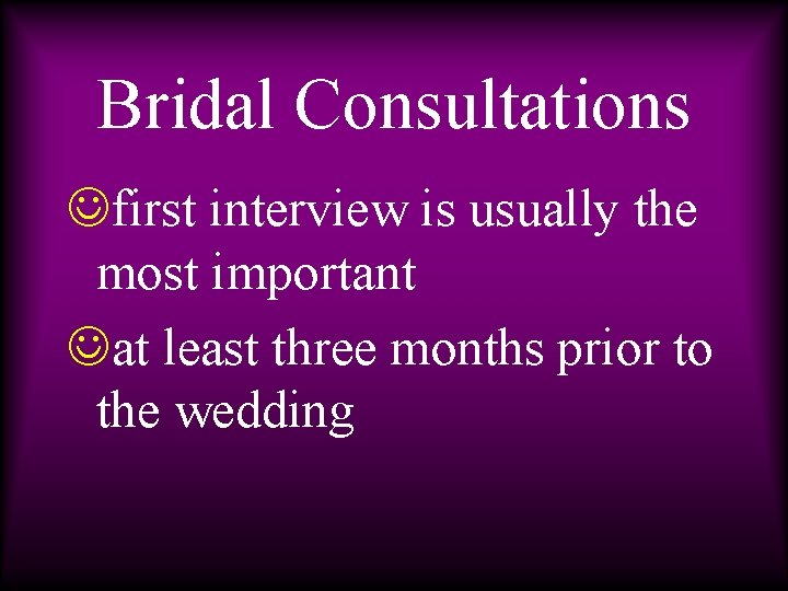 Bridal Consultations Jfirst interview is usually the most important Jat least three months prior