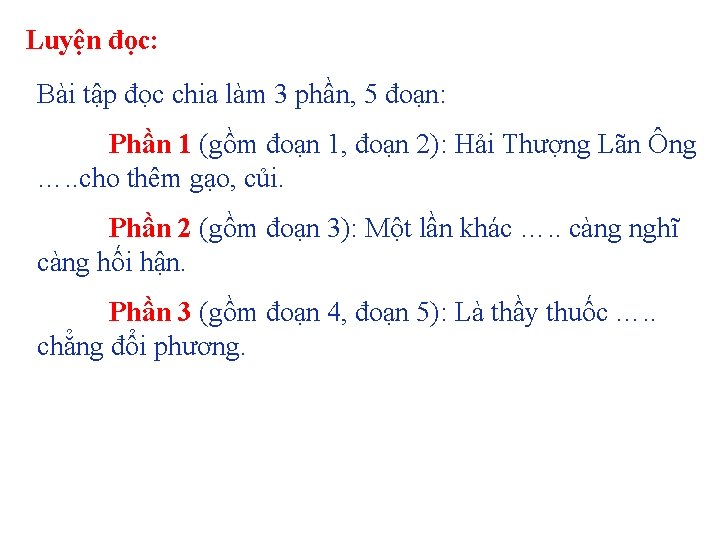 Luyện đọc: Bài tập đọc chia làm 3 phần, 5 đoạn: Phần 1 (gồm