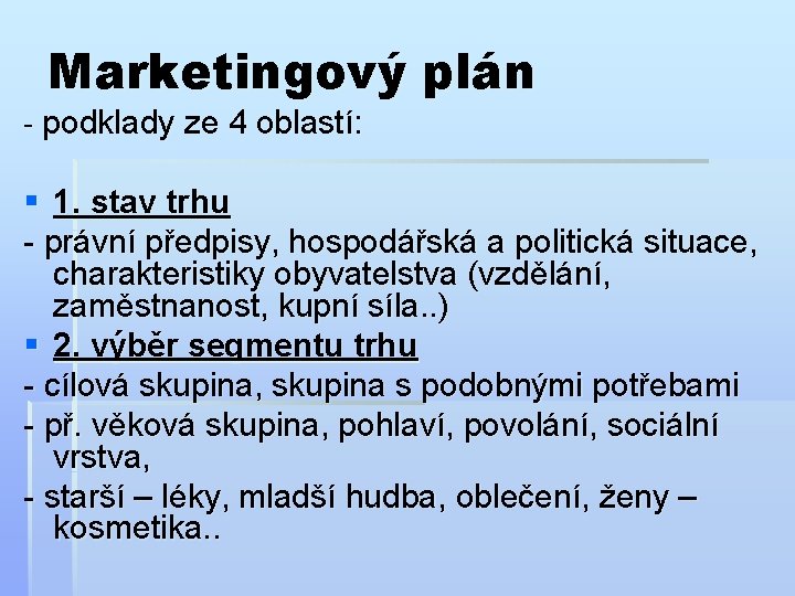 Marketingový plán - podklady ze 4 oblastí: § 1. stav trhu - právní předpisy,