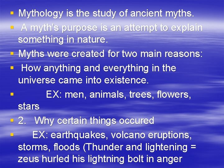 § Mythology is the study of ancient myths. § A myth’s purpose is an