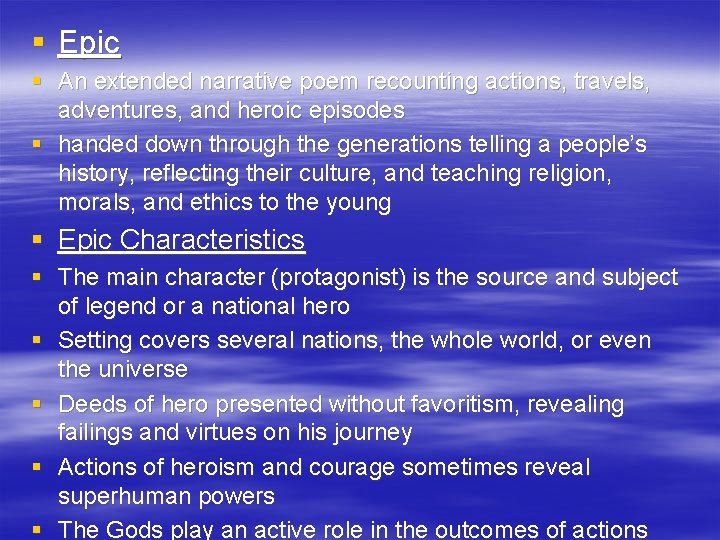 § Epic § An extended narrative poem recounting actions, travels, adventures, and heroic episodes
