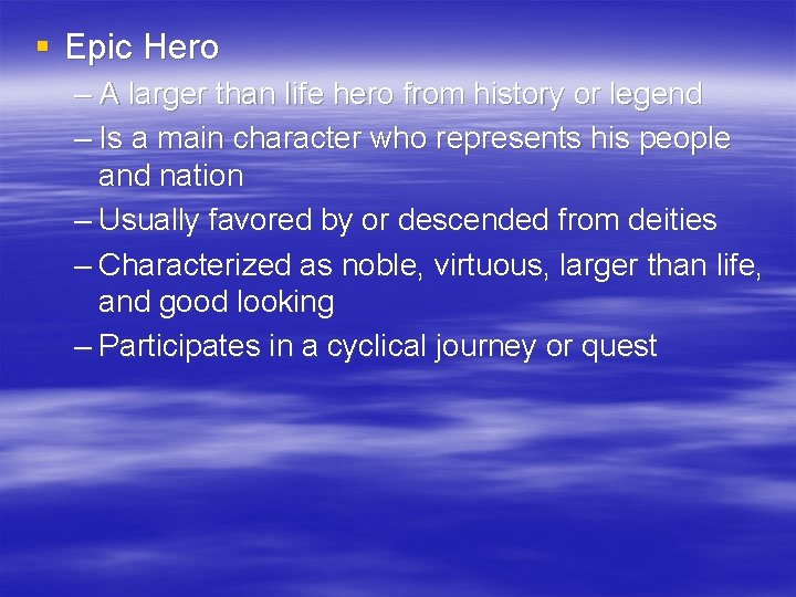 § Epic Hero – A larger than life hero from history or legend –