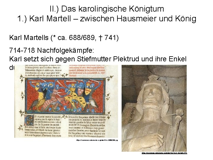 II. ) Das karolingische Königtum 1. ) Karl Martell – zwischen Hausmeier und König