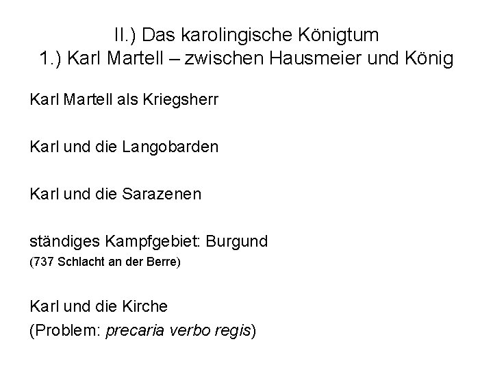 II. ) Das karolingische Königtum 1. ) Karl Martell – zwischen Hausmeier und König