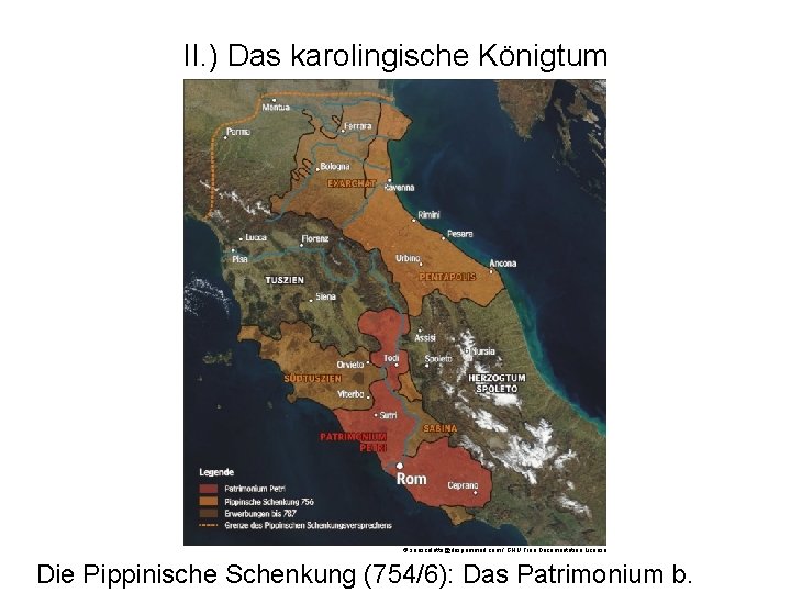 II. ) Das karolingische Königtum 3. ) Dynastiewechsel 751 © sansculotte@despammed. com / GNU