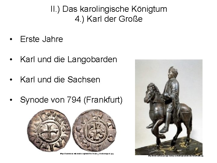 II. ) Das karolingische Königtum 4. ) Karl der Große • Erste Jahre •