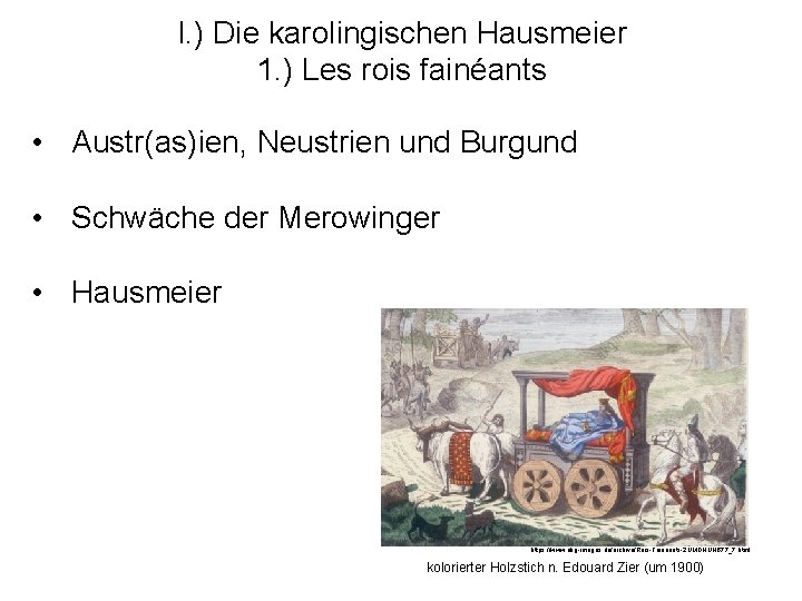 I. ) Die karolingischen Hausmeier 1. ) Les rois fainéants • Austr(as)ien, Neustrien und