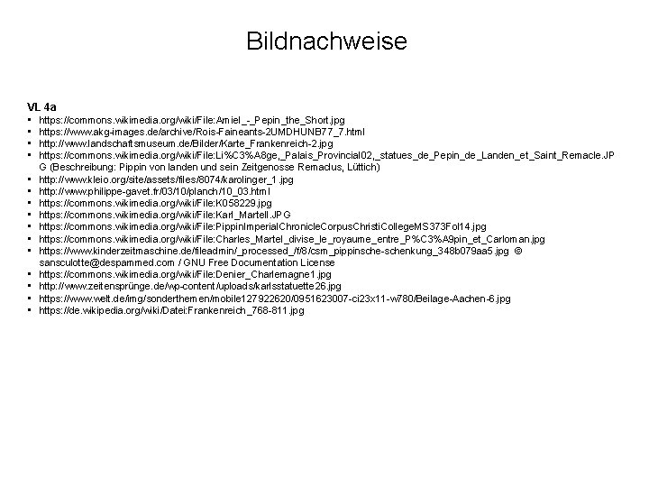 Bildnachweise VL 4 a • https: //commons. wikimedia. org/wiki/File: Amiel_-_Pepin_the_Short. jpg • https: //www.