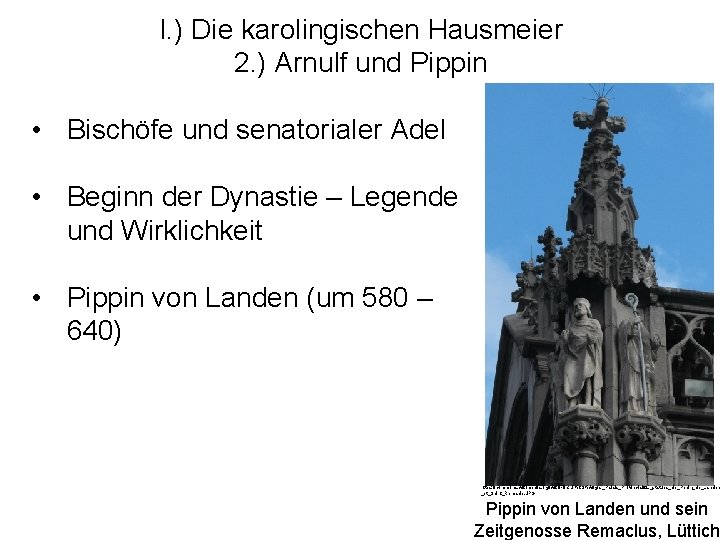 I. ) Die karolingischen Hausmeier 2. ) Arnulf und Pippin • Bischöfe und senatorialer