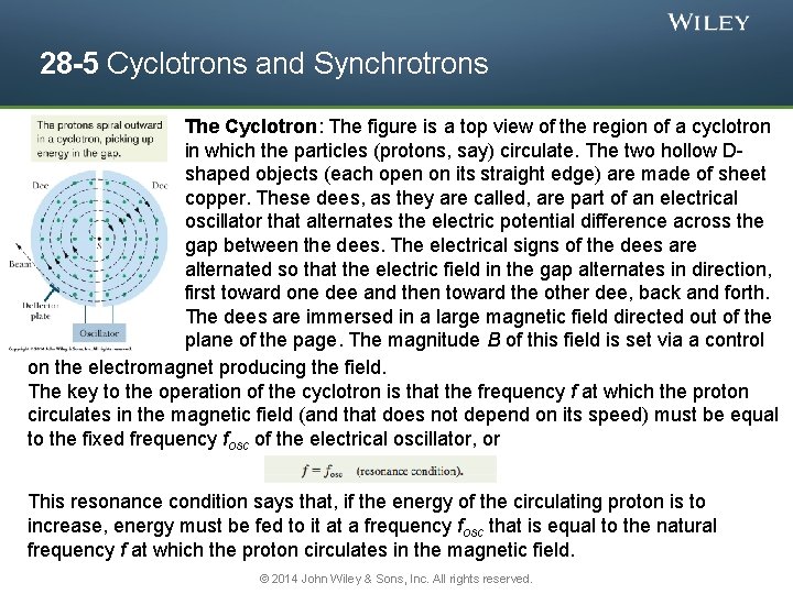 28 -5 Cyclotrons and Synchrotrons The Cyclotron: The figure is a top view of