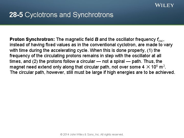 28 -5 Cyclotrons and Synchrotrons Proton Synchrotron: The magnetic field B and the oscillator
