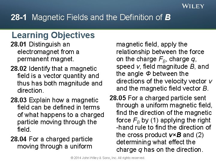 28 -1 Magnetic Fields and the Definition of B Learning Objectives magnetic field, apply