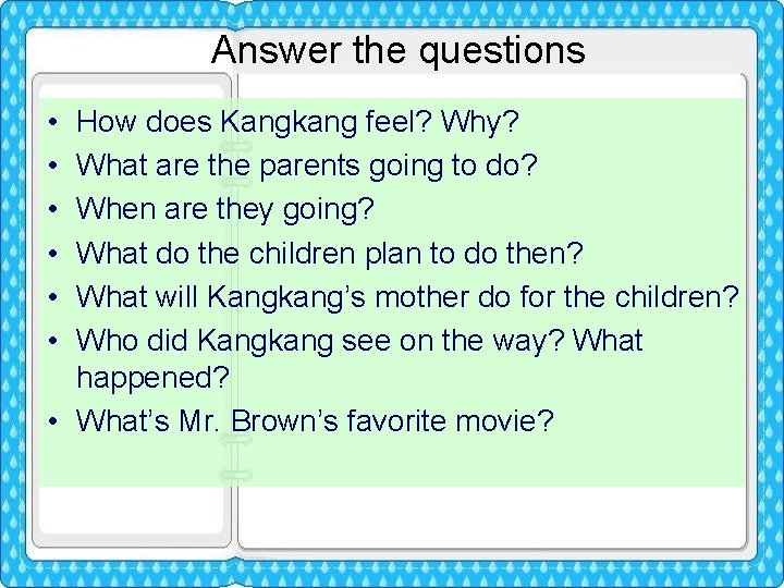 Answer the questions • • • How does Kangkang feel? Why? What are the