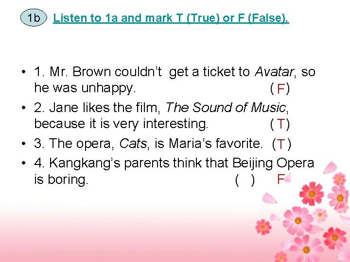 1 b Listen to 1 a and mark T (True) or F (False). •