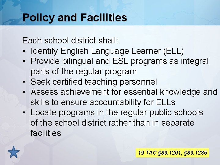 Policy and Facilities Each school district shall: • Identify English Language Learner (ELL) •