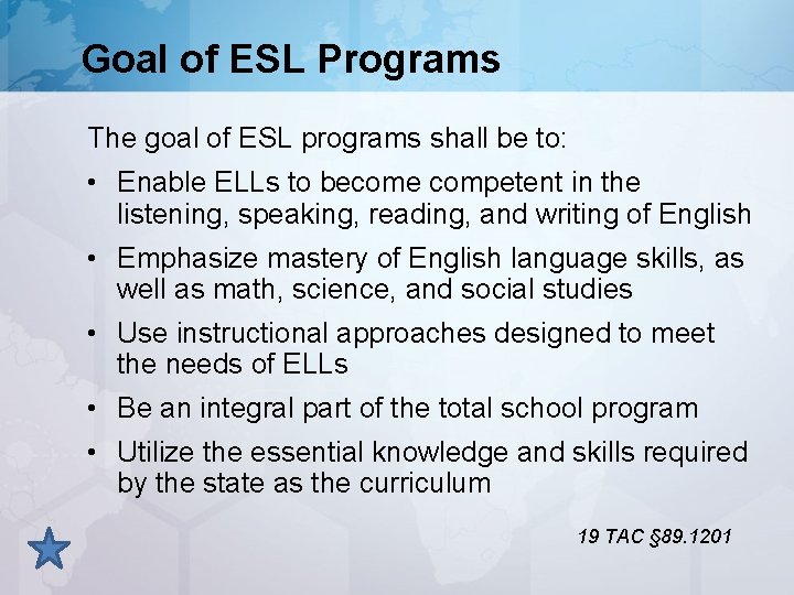 Goal of ESL Programs The goal of ESL programs shall be to: • Enable
