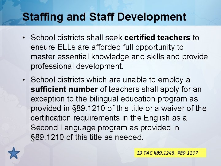 Staffing and Staff Development • School districts shall seek certified teachers to ensure ELLs