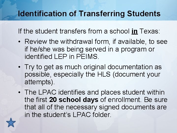 Identification of Transferring Students If the student transfers from a school in Texas: •