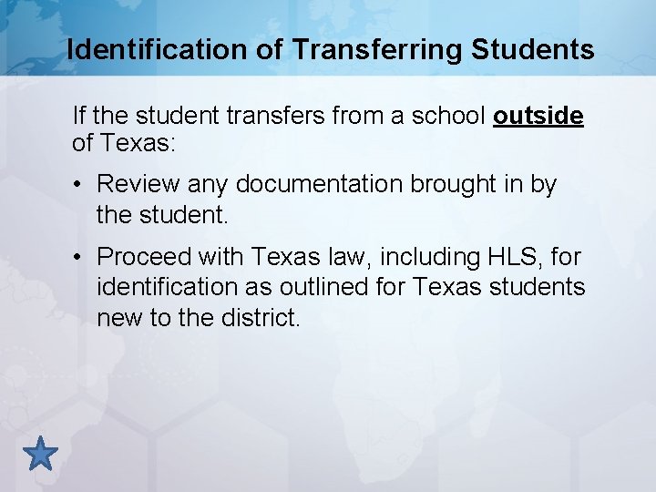 Identification of Transferring Students If the student transfers from a school outside of Texas: