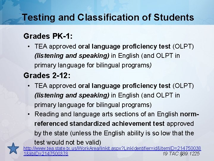 Testing and Classification of Students Grades PK-1: • TEA approved oral language proficiency test