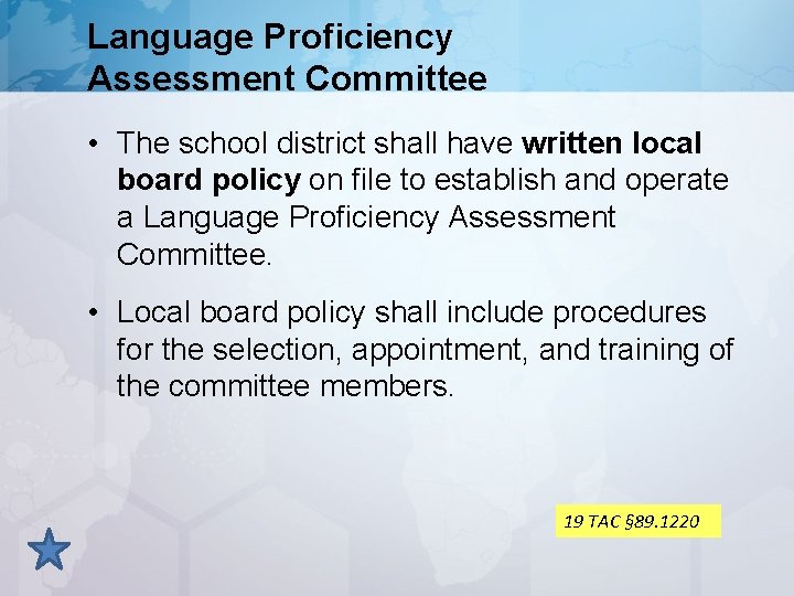 Language Proficiency Assessment Committee • The school district shall have written local board policy