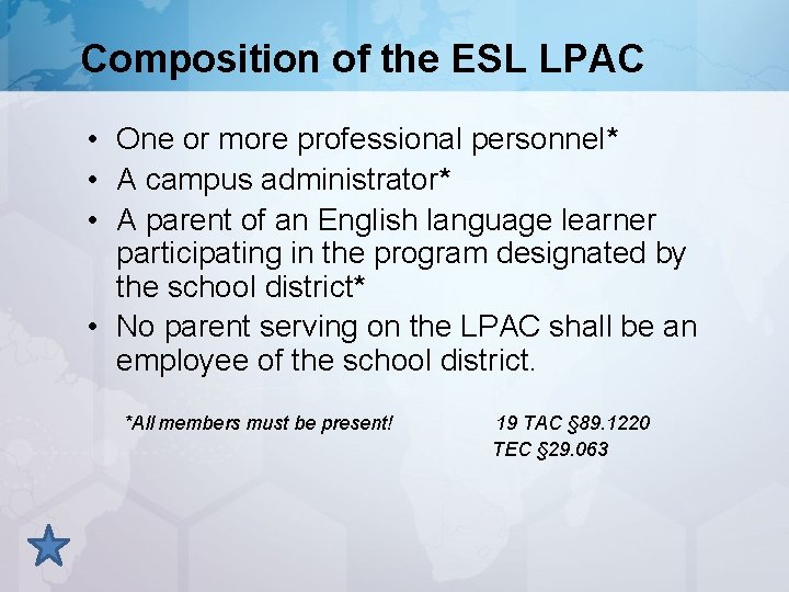 Composition of the ESL LPAC • One or more professional personnel* • A campus