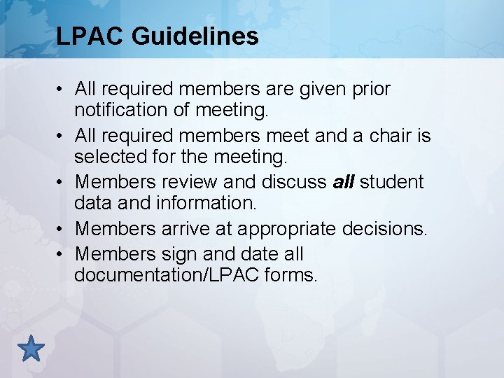 LPAC Guidelines • All required members are given prior notification of meeting. • All