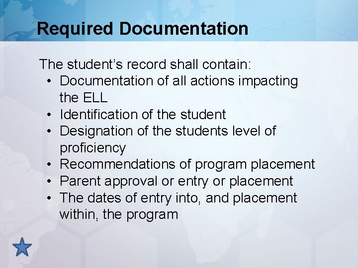 Required Documentation The student’s record shall contain: • Documentation of all actions impacting the