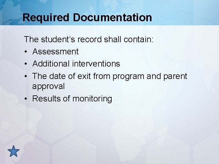 Required Documentation The student’s record shall contain: • Assessment • Additional interventions • The