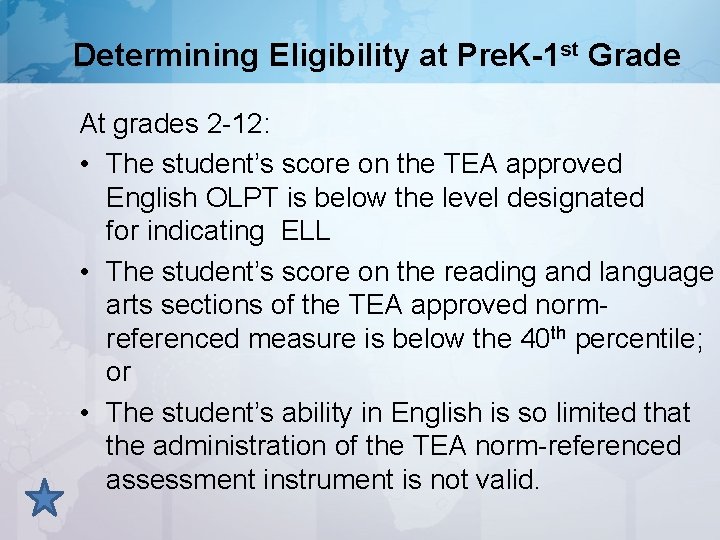 Determining Eligibility at Pre. K-1 st Grade At grades 2 -12: • The student’s