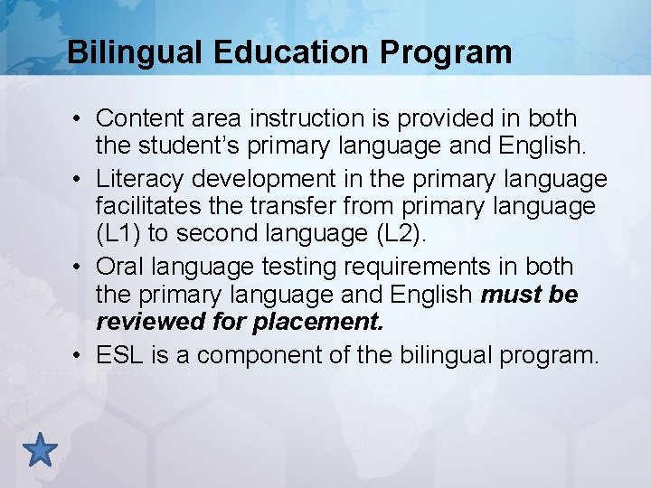 Bilingual Education Program • Content area instruction is provided in both the student’s primary