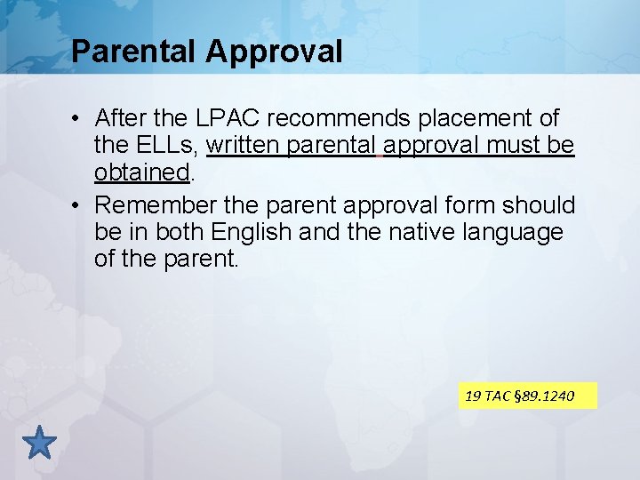 Parental Approval • After the LPAC recommends placement of the ELLs, written parental approval