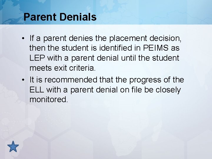 Parent Denials • If a parent denies the placement decision, then the student is