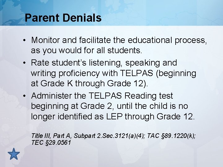 Parent Denials • Monitor and facilitate the educational process, as you would for all