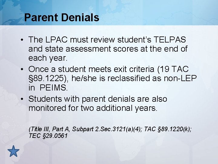 Parent Denials • The LPAC must review student’s TELPAS and state assessment scores at