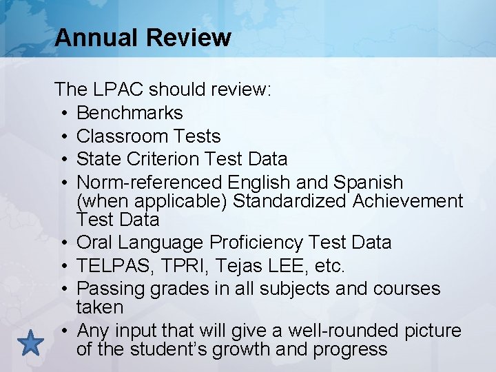 Annual Review The LPAC should review: • Benchmarks • Classroom Tests • State Criterion