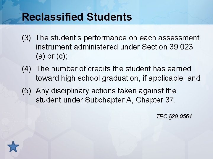 Reclassified Students (3) The student’s performance on each assessment instrument administered under Section 39.