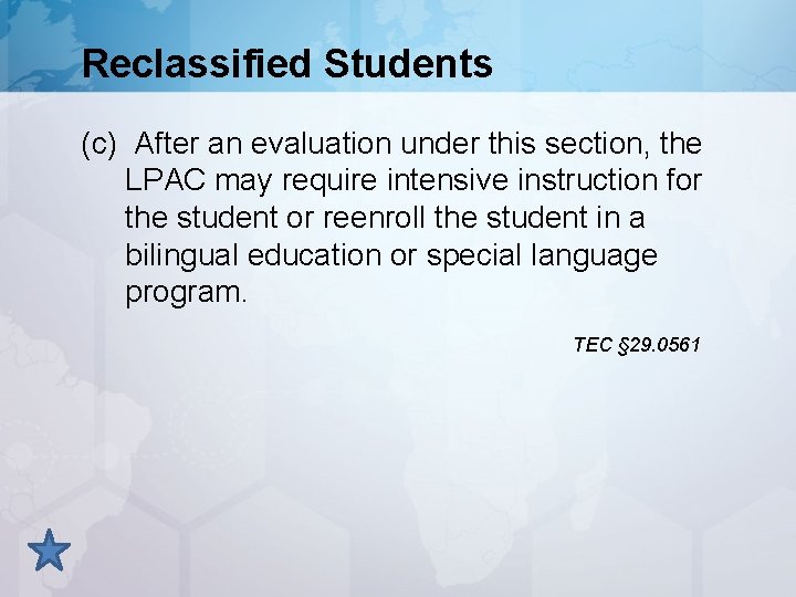 Reclassified Students (c) After an evaluation under this section, the LPAC may require intensive