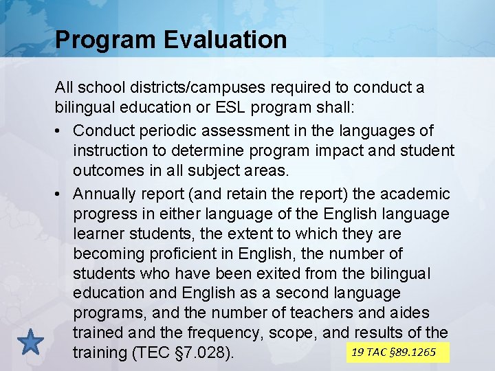 Program Evaluation All school districts/campuses required to conduct a bilingual education or ESL program