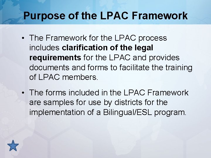 Purpose of the LPAC Framework • The Framework for the LPAC process includes clarification