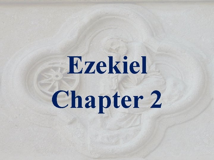 Ezekiel Chapter 2 Ezekiel Chapter 2