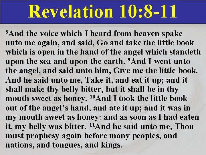 Revelation 10: 8 -11 8 And the voice which I heard from heaven spake