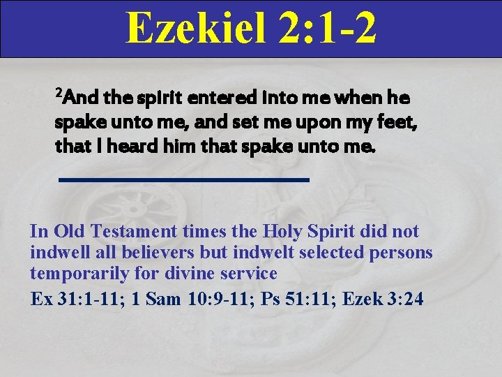 Ezekiel 2: 1 -2 2 And the spirit entered into me when he spake Ezekiel 2: 1 -2 2 And the spirit entered into me when he spake
