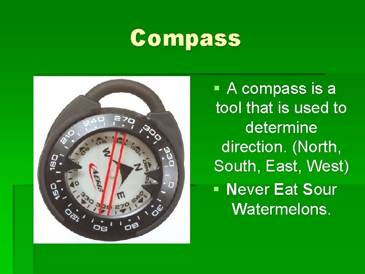 Compass § A compass is a tool that is used to determine direction. (North,