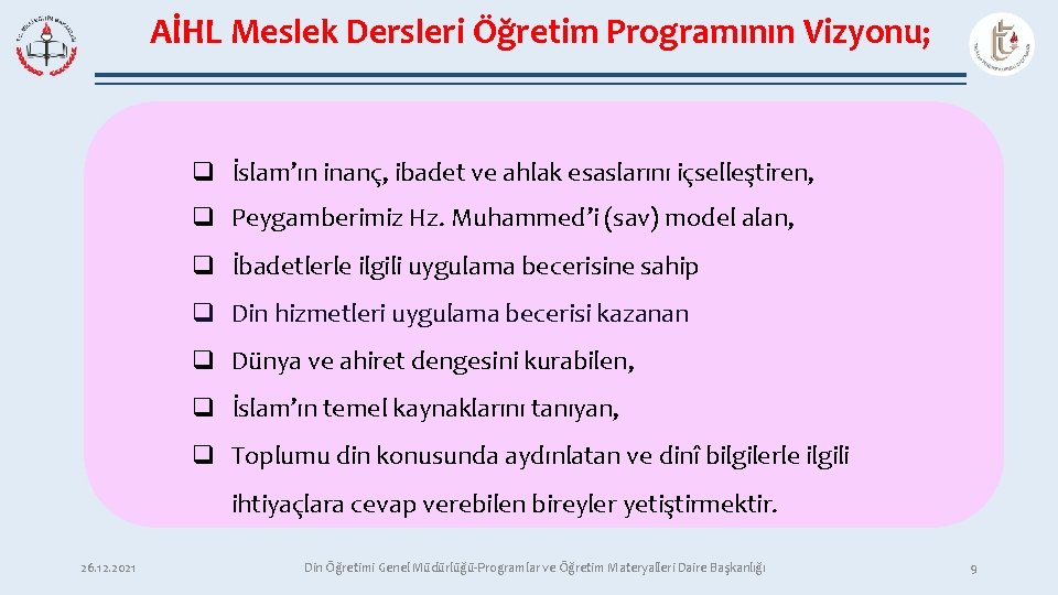 AİHL Meslek Dersleri Öğretim Programının Vizyonu; q İslam’ın inanç, ibadet ve ahlak esaslarını içselleştiren,